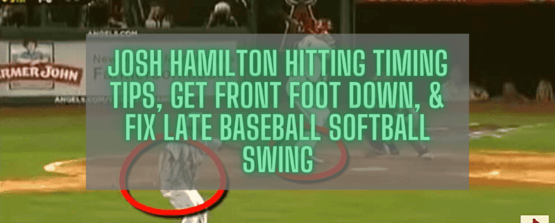 Josh Hamilton Hitting Timing Tips, Get Front Foot Down, & Fix Late Baseball Softball Swing