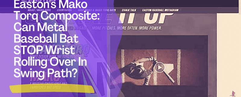 Easton's Mako Torq Composite: Can Metal Baseball Bat STOP Wrist Rolling Over In Swing Path?