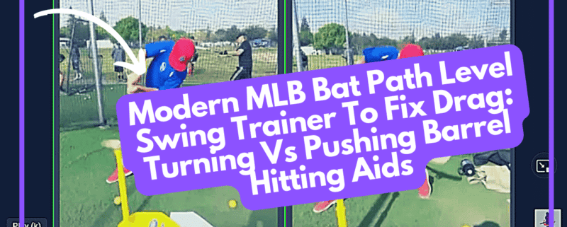 Modern MLB Bat Path Level Swing Trainer To Fix Drag: Turning Vs Pushing Barrel Hitting Aids