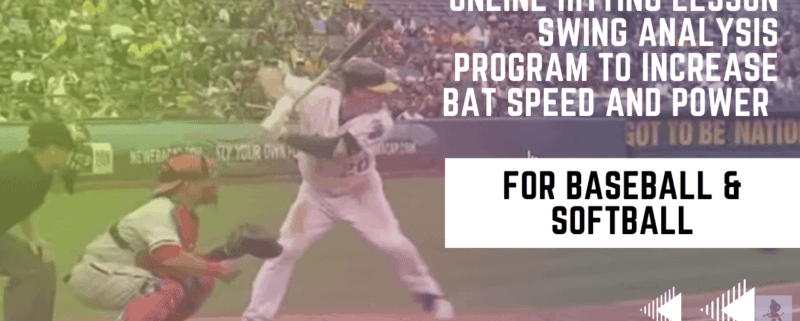Online Hitting Lesson Swing Analysis Program To Increase Bat Speed And Power For Baseball Softball