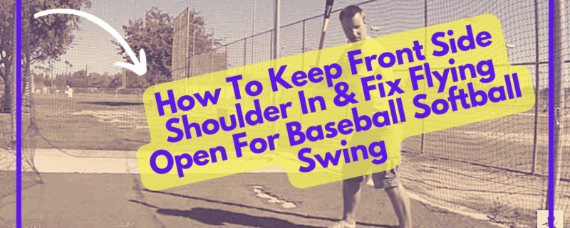 How To Keep Front Side Shoulder In & Fix Flying Open For Baseball Softball Swing