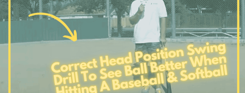 Correct Head Position Swing Drill To See Ball Better When Hitting A Baseball & Softball