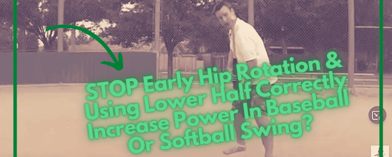 STOP Early Hip Rotation & Using Lower Half Correctly Increase Power In Baseball Or Softball Swing?