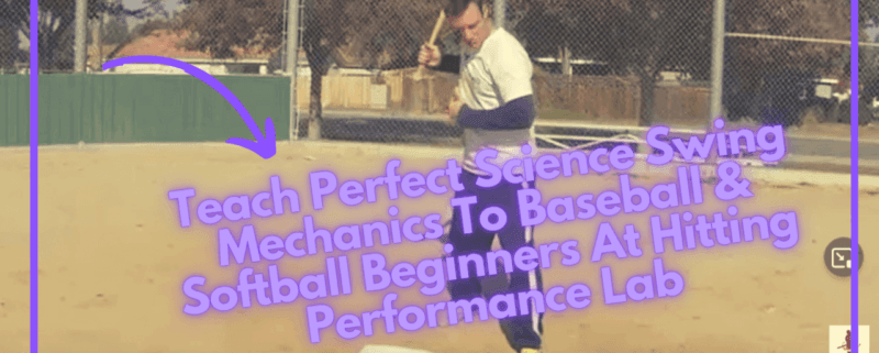 Teach Perfect Science Swing Mechanics To Baseball & Softball Beginners At Hitting Performance Lab