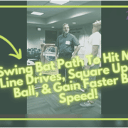 Swing Bat Path To Hit More Line Drives, Square Up The Ball, & Gain Faster Bat Speed!