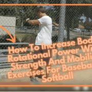 How To Increase Body Rotational Power With Strength And Mobility Exercises For Baseball & Softball