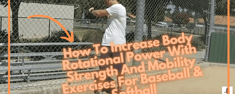 How To Increase Body Rotational Power With Strength And Mobility Exercises For Baseball & Softball