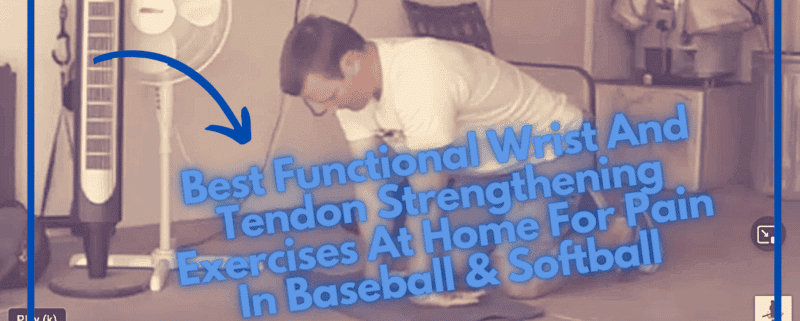 Best Functional Wrist And Tendon Strengthening Exercises At Home For Pain In Baseball & Softball