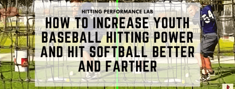 How To Increase Youth Baseball Hitting Power And Hit Softball Better And Farther