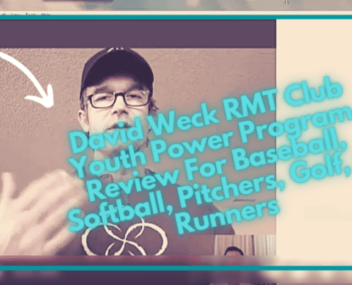 David Weck RMT Club Youth Power Program Review For Baseball, Softball, Pitchers, Golf, & Runners