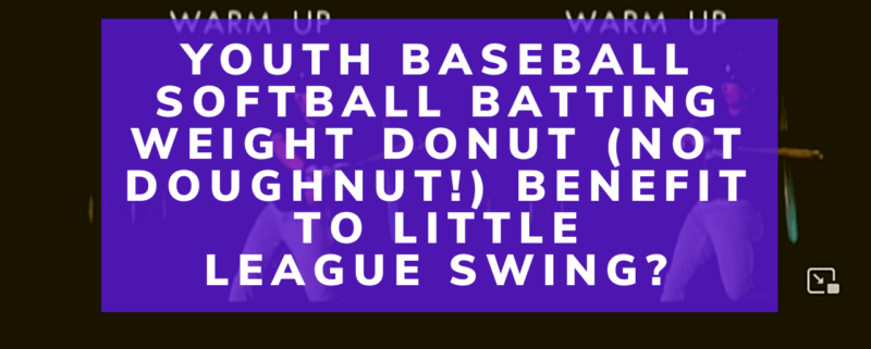 Youth Baseball Softball Batting Weight Donut (NOT Doughnut!) Benefit To Little League Swing