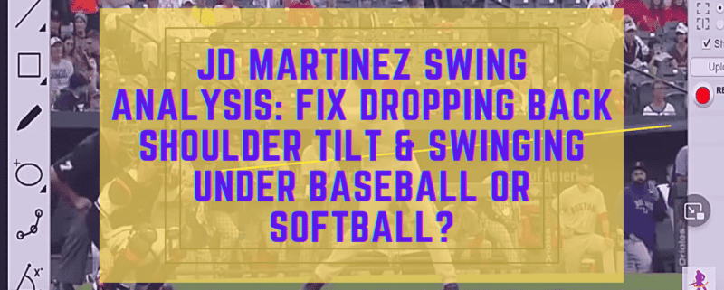 JD Martinez Swing Analysis: Fix Dropping Back Shoulder Tilt & Swinging Under Baseball or Softball?