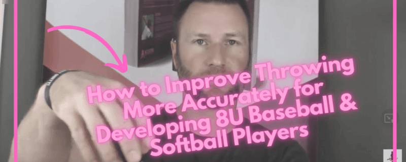 How to Improve Throwing More Accurately for Developing 8U Baseball & Softball Players