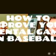 How To Improve Your Mental Game In Baseball