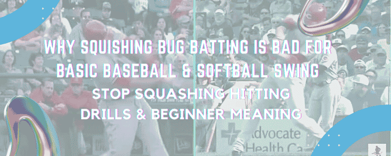 Why Squishing Bug Batting Is Bad For Basic Baseball & Softball Swing | STOP Squashing Hitting Drills
