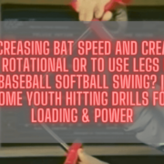 Is Increasing Bat Speed And Creating Whip Rotational OR To Use Legs More In Baseball Softball Swing? | At Home Youth Hitting Drills For Loading & Power