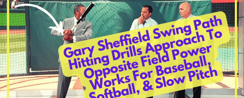 Gary Sheffield Swing Path Hitting Drills Approach To Opposite Field Power Works For Baseball, Softball, & Slow Pitch