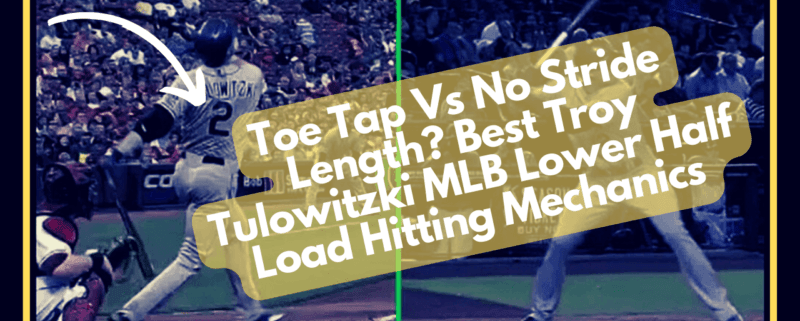 Toe Tap Vs No Stride Length? Best Troy Tulowitzki MLB Lower Half Load Hitting Mechanics