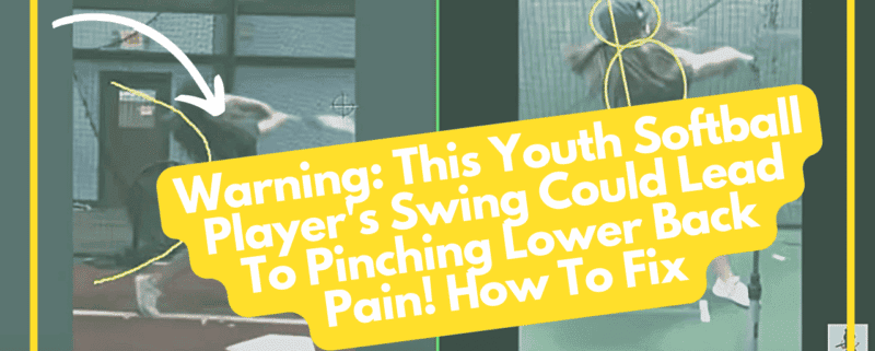 Warning: This Youth Softball Player's Swing Could Lead To Pinching Lower Back Pain! How To Fix