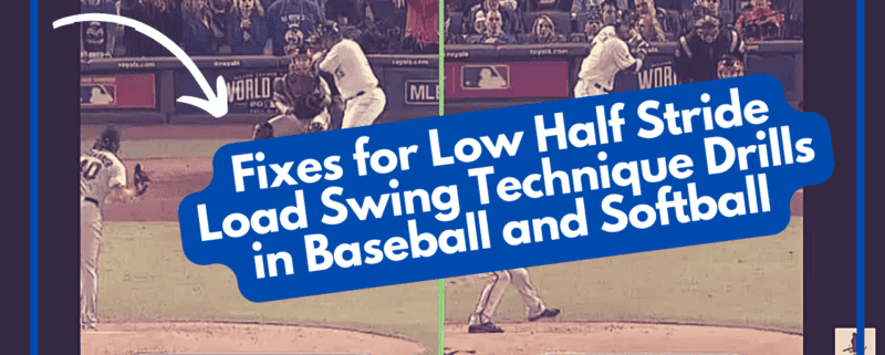 Fixes for Low Half Stride Load Swing Technique Drills in Baseball and Softball