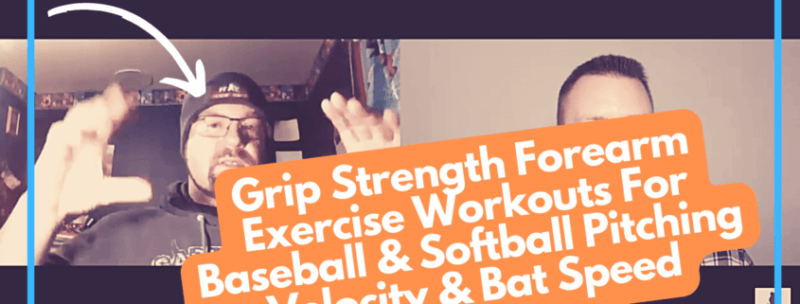 Grip Strength Forearm Exercise Workouts For Baseball Softball Pitching Velocity Bat Speed